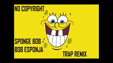 Sponge Bob Trap Remix Bob Esponja Trap Remix YouTube