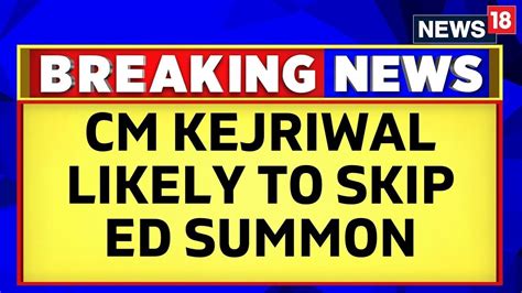 Watch Delhi Cm Arvind Kejriwal Likely To Skip Fourth Ed Summons In