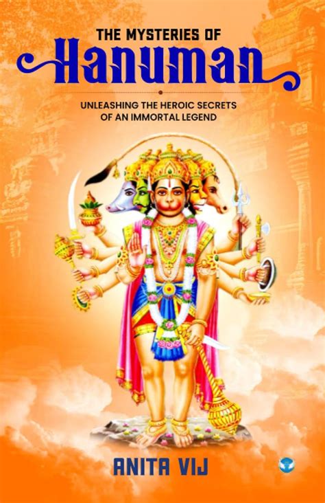 The Mysteries Of Hanuman Unleashing The Heroic Secrets Of An Immortal