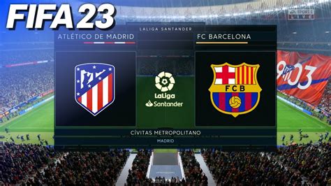 FIFA 23 Atlético Madrid vs FC Barcelona AtletiBarça YouTube