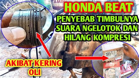 Honda Beat Penyebab Timbulnya Suara Ngelotok Dan Hilang Kompresi Youtube