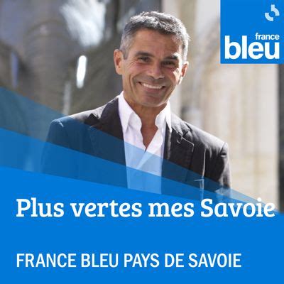 Plus vertes mes Savoie en réécoute sur France Bleu Émission sur