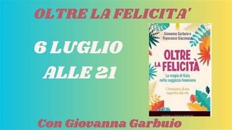 OLTRE LA FELICITÀ Con Giovanna Garbuio YouTube