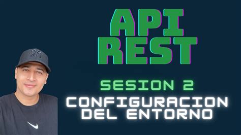 Session 2 Configuración del entorno API REST YouTube