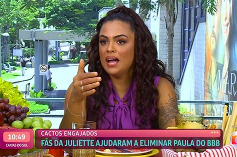 No Mais Voc Paula Explica Fala Sobre Juliette No Bbb E Afirma