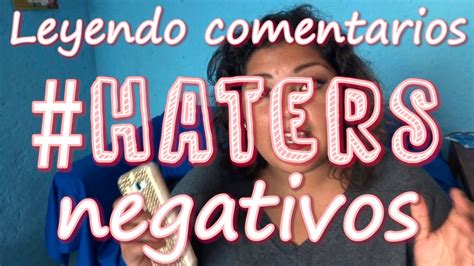 Leyendo A Haters Como Reaccionar A Comentarios Negativos O Groseros