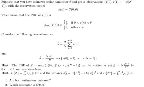 Suppose that you have unknown scalar parameter θ and Chegg