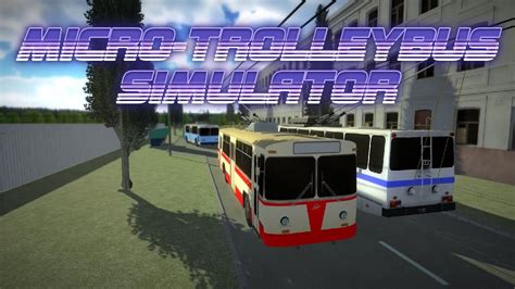 Micro Trolleybus Simulator Youtube