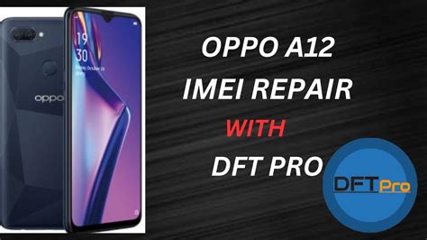 OPPO A12 DUAL IMEI REPAIR WITH DFT PRO TOOL YouTube