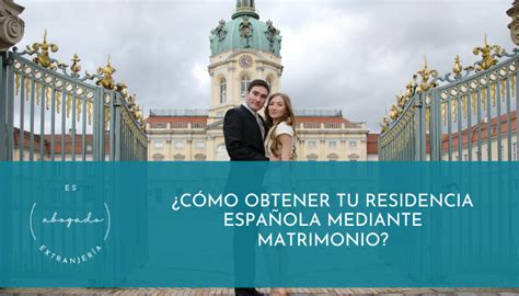 👰📝🤵 ¿cómo Obtener Tu Residencia Española Mediante Matrimonio