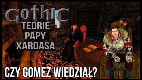 Teorie papy Xardasa Czy Gomez wiedział czyta SI YouTube