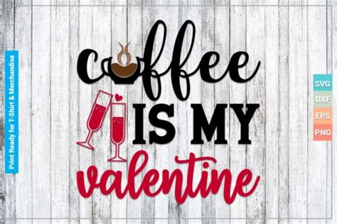 Coffee Is My Valentine Svg Cricut Files Graphic By Svgitems · Creative