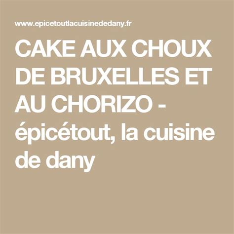 CAKE AUX CHOUX DE BRUXELLES ET AU CHORIZO Épicétout la cuisine de