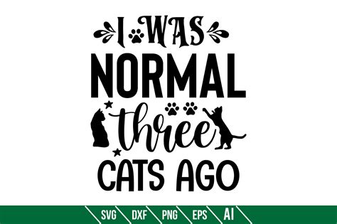 I Was Normal Three Cats Ago Graphic By Teeking Creative Fabrica