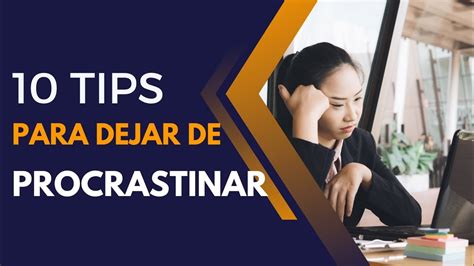 10 Tips Para Dejar De Procrastinar Youtube