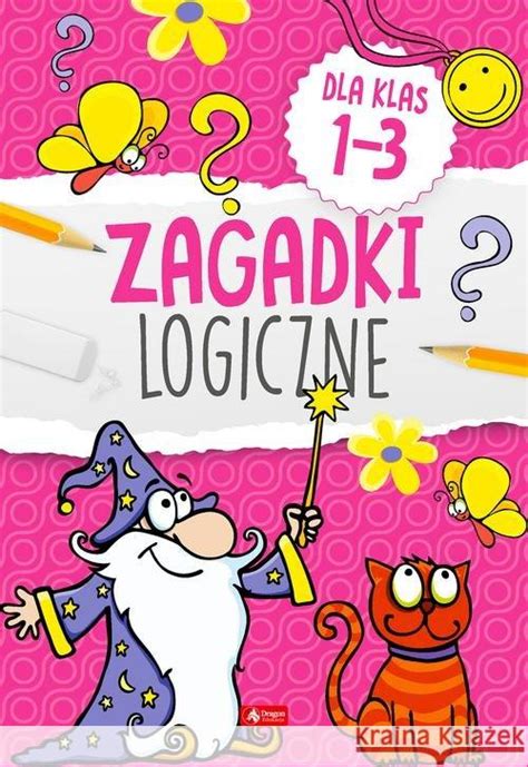 Zagadki Logiczne Dla Klas 1 3 Opracowanie Zbiorowe W KrainaKsiazek Pl