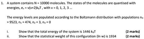 A System Contains N 10 000 Molecules The States Of The Molecules Are Quantized With Energies