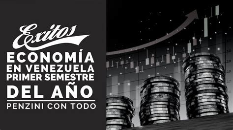 En Vivo Penzini Con Todo Econom A En Venezuela Al Cierre