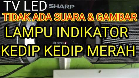 Tv Led Sharp Aquos Lampu Indikator Kedip Kedip Merah Tidak Ada Suara