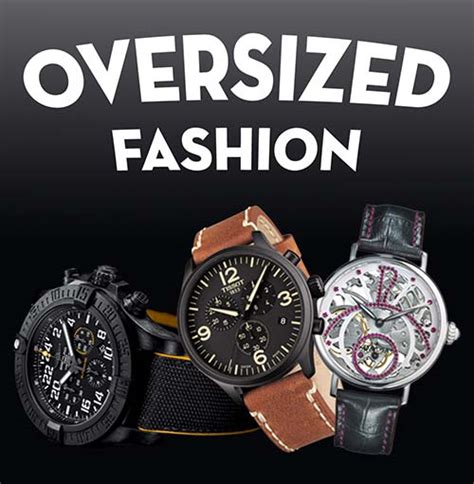 Oversized Watches – A Trend Here To Stay - All Watches 万金表行