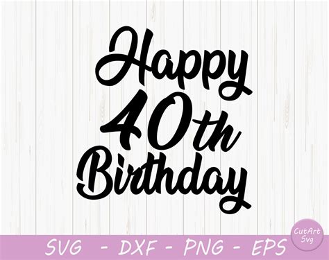 Happy 40th Birthday Cake Topper Svg 40th Birthday Svg So Fontsy Porn