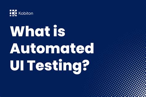 What Is Automated Ui Testing