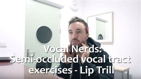 Semi Occluded Vocal Tract Exercises The Lip Trill Bubble Youtube