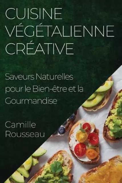 Cuisine Vgtalienne Crative Saveurs Naturelles Pour Le Bien Tre Et La