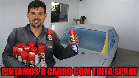 PINTAMOS TODO O CARRO TINTA SPRAY EM 3 DIAS YouTube