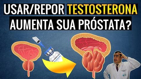 Usar Repor TESTOSTERONA aumenta sua próstata YouTube