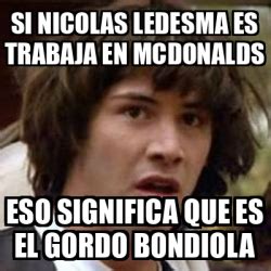 Meme Keanu Reeves SI Nicolas Ledesma Es Trabaja En Mcdonalds Eso