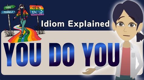 You Do You Explained In Detail English Idiom Lesson Youtube