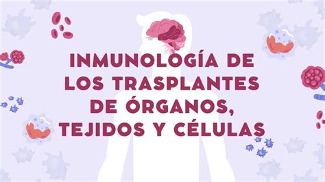 Inmunología de los Trasplantes de Órganos Tejidos y Células Jan