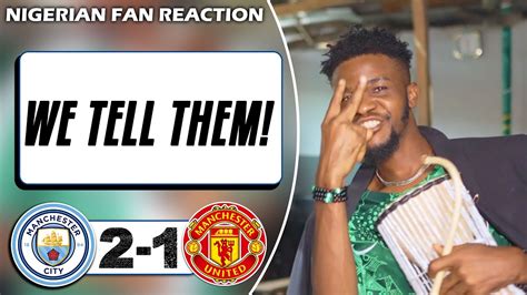 MANCHESTER CITY 2 1 MANCHESTER UNITED Dani NIGERIAN FAN REACTION FA