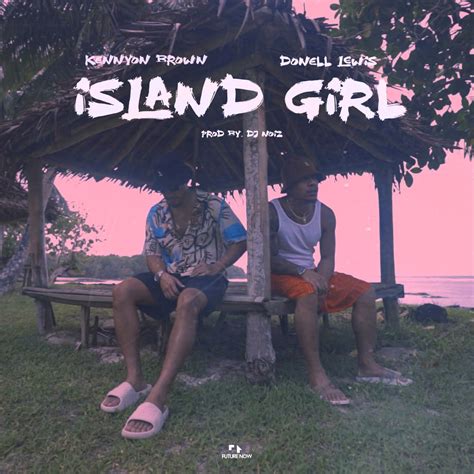 Island Girl Single Album By Kennyon Brown Donell Lewis DJ Noiz