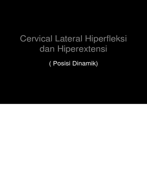 cervical lateral hiperfleksi  hiperextensi