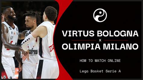 Watch Virtus Bologna V Olimpia Milano Online Live Stream Today S Liga