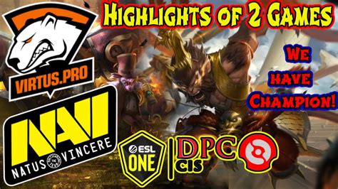 Virtus Pro Vs Natus Vincere Highlights Of Games Esl One Dpc Cis