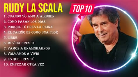 Las Mejores Canciones Del Lbum Completo De Rudy La Scala Youtube