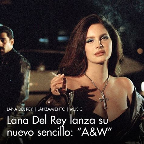 Lana Del Rey Lanza Su Nuevo Sencillo A W