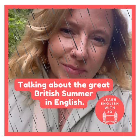 Talking About The Great British Summer In English — Learn English With Jo