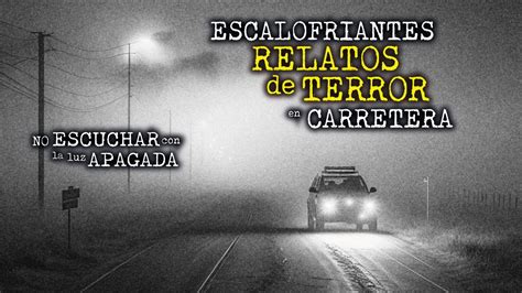 NUNCA TE BAJES A MEDIA CARRETERA COMBO De RELATOS De TERROR En