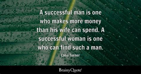 Lana Turner A Successful Man Is One Who Makes More Money