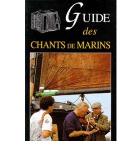 Guide des chants de marins broché Collectif Achat Livre fnac