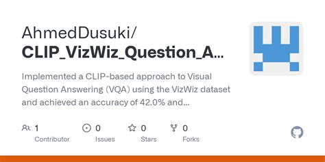 Github Ahmeddusuki Clip Vizwiz Question Answering Implemented A Clip