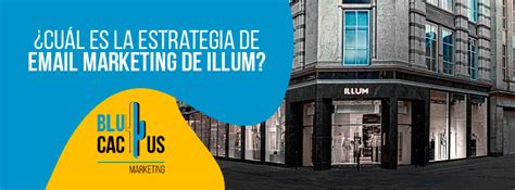 Cu L Es La Estrategia De Email Marketing De Illum En Espa A