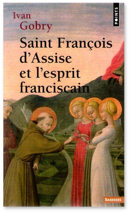 Saint François dAssise et lesprit franciscain Librairie Savoir d