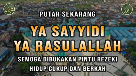 Ya Sayyidi Ya Rasulallah Dikabulkan Segala Hajat Sholawat Tanpa