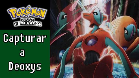 Cómo SI capturar a Deoxys en Pokémon Esmeralda YouTube