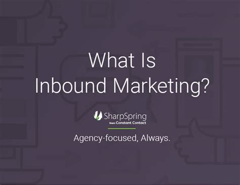 What Is Inbound Marketing Definition And Benefits Sharpspring